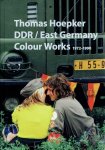 HOEPKER, Thomas - Thomas Hoepker - DDR / East Germany - Colour Works 1972-1990. Mit Texten von / Essays by Wolf Biermann & Thomas Gust. - [New].