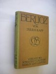 Kapp, Julius - Berlioz. Eine Biographie. mit 70 Bildern Kapp, Julius - Berlioz. Eine Biographie. mit 70 Bildern