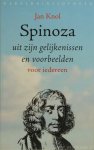 SPINOZA, B. DE, KNOL, J. - Spinoza uit zijn gelijkenissen en voorbeelden. Voor iedereen.