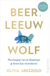 Olivia Arezzolo - Beer, leeuw of wolf Hoe begrip van je slaaptype je leven kan veranderen