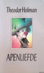 Holman, Theodor - Apenliefde *GESIGNEERD* Holman, Theodor - Apenliefde *GESIGNEERD*