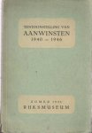  - Aanwinsten 1940 - 1946: tentoonstelling van schilderijen, beeldhouwkunst, meubelen, kunstnijverheid, tekeningen en prenten, verworven in de jaren 1940 - 1946