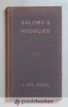 Andel, Ds. J. van - Salomos Hooglied --- Voor de gemeente bewerkt door Ds. J. van Andel. Met een kort levensbericht van den auteur door Ds. C. Lindeboom.