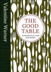 Warner, Valentine . [ ISBN 9789048306763 ] 3919 - The Good Table . ( Avonturen in en rond mijn keuken . )  In dit boek zet Valentine Warner goede ingrediënten en lekkere maaltijden in het zonnetje, met favorieten als Spaghetti vongole en Steak haché, dunne frietjes en scherpe salade,  -