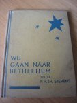 Stevens, Mr. P.H.Th.samenst en Koffyberg; heger; Hulst, W.G. van der; Rosegger; Lagerlöf; Randwijk; Bloxman - Wij gaan naar Bethlehem. Aanwijzingen voor kerstfeestvieringen van zondagsscholen