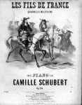 Schubert, Camille: - Les fils de France. Quadrille militaire pour piano. Op. 216