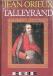 Jean Orieux - Talleyrand ou Le Sphinx Incrompris
