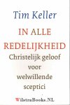 Keller, Tim - In alle redelijkheid - Christelijk geloof voor welwillende sceptici