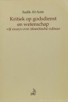 AL-AZM, S. - Kritiek op godsdienst en wetenschap. Vijf essays over islamitische cultuur. Vertaling door S. Alers, R. Kon, E. Visser e.a.