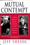 Shesol, Jeff - Mutual Contempt - Lyndon Johnson, Robert Kennedy & the Feud that Defined a Decade