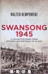 Walter Kempowski - Swansong 1945. A Collective Diary from Hitler's last Birthday to VE Day