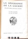  - La Géographie de la Guerre (Nouvelle édition entierement refondue. 37 cartes essentielles de tousles fronts