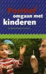 Bakker, Ina;  Husmann, Margriet - Positief omgaan met kinderen. Praktijkboek voor ouders en andere opvoeders.