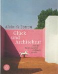 Botton, Alain de - Glück und Architektur: Von der Kunst, daheim zu Hause zu sein