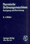 Müller, K.J.: - Thermische Strömungsmaschinen: Auslegung und Berechnung