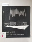 Aachen - Amt für Presse und Wirtschaftsförderung (Hrsg.): - Bad Aachen : Seine Quellen und das Kaiserbad :