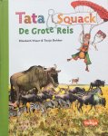 Visser, Elisabeth (tekst) en Tanja Dekker (illustraties) - Tata & Squack: De Grote Reis [over de grote migratie van de wildebeesten in Tanzania]