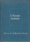 TEILHARD DE CHARDIN, PIERRE - Oeuvres de Pierre Teilhard de Chardin 6. L 'énergie humaine