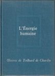 TEILHARD DE CHARDIN, PIERRE - Oeuvres de Pierre Teilhard de Chardin 6. L 'énergie humaine