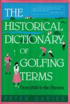 Peter Davies - The Historical Dictionary of Golfing Terms -From 1500 to the Present Peter Davies - The Historical Dictionary of Golfing Terms -From 1500 to the Present