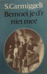 Carmiggelt, S. - Bemoei je d'r niet mee