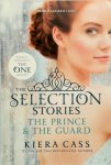 Cass, Kiera - The Selection Stories: The Prince & the Guard 1 Prince. 1 Guard. 1 Girl