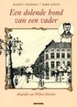 VANHOLE, KAMIEL & GEETS, DIRK. - Een dolende hond van een vader. Biografie van Willem Elsschot (1882-1960).
