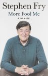 Fry, Stephen - More Fool Me