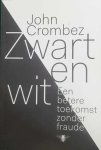 CROMBEZ John - Zwart en wit. Een betere toekomst zonder fraude.