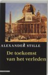 Alexander Stille, Kirsten Olofsen - De Toekomst Van Het Verleden
