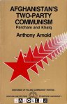 Anthony Arnold - Afghanistan's Two-Party Communism. Pacham and Khalq