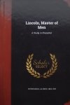 Rothschild, Alonzo. - Lincoln, Master Of Men: A Study In Character