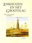 Diverse auteurs - Enkhuizen en Het Grootslag