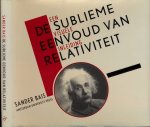 Bais, Sander - De Sublieme Eenvoud van Relativiteit: Een visuele inleiding