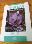 Triggs, Barbara & Ross Goldingay - The Wombat - Common Wombats of Australia