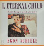 Egon Schiele - I, Eternal Child paintings and poems