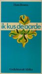 Bouma, Hans. - Ik kus de aarde. Gedichten uit Afrika.