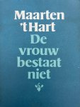'T HART, Maarten - vrouw bestaat niet