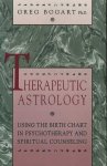 Bogart, Greg - Therapeutic Astrology. Using the Birth Chart in psychotherapy and spiritual counseling