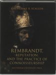 Catherine Scallen 46314 - Rembrandt, reputation, and the practice of connoisseurship