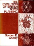 Cherry, Gordon Emanuel - The Evolution of British Town Planning. A History of Town Planning in the United Kingdom during the 20th Century and of the Royal Town Planning Institute, 1914-74