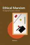 Martin, Bill. - Ethical marxism : the categorical imperative of liberation.