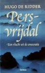 DE RIDDER Hugo - Persvrijdal. Een vlucht uit de emocratie.