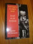 GIOVANNI, JANINE DI, - Indringers in eigen land. Israel en de Intifada.