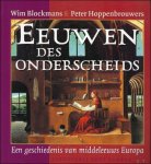 BLOCKMANS, WIM; HOPPENBROUWERS, PETER. - Eeuwen des onderscheids. Een geschiedenis van middeleeuws Europa.