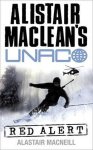 Alastair MacNeill - Alistair MacLeans UNACO Red Alert