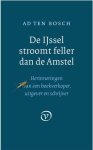 Ad Ten Bosch - De IJsel stroomt feller dan de Amstel