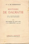 De Voinovitch, Cte L. - Histoire de Dalmatie. Des Griffes du Lion alie a la Liberation (1409-1918)