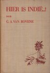 Bovene, G.A. van - Hier is Indië...! Bovene, G.A. van - Hier is Indië...!
