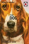 Jason Hazeley, Joel Morris - How it Works: The Dog
